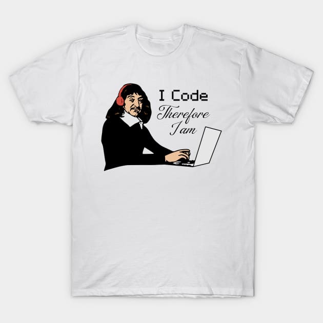 I Code Therefore I am - René Descartes T-Shirt by Thoo